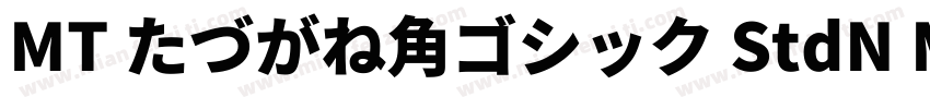 MT たづがね角ゴシック StdN Medium字体转换